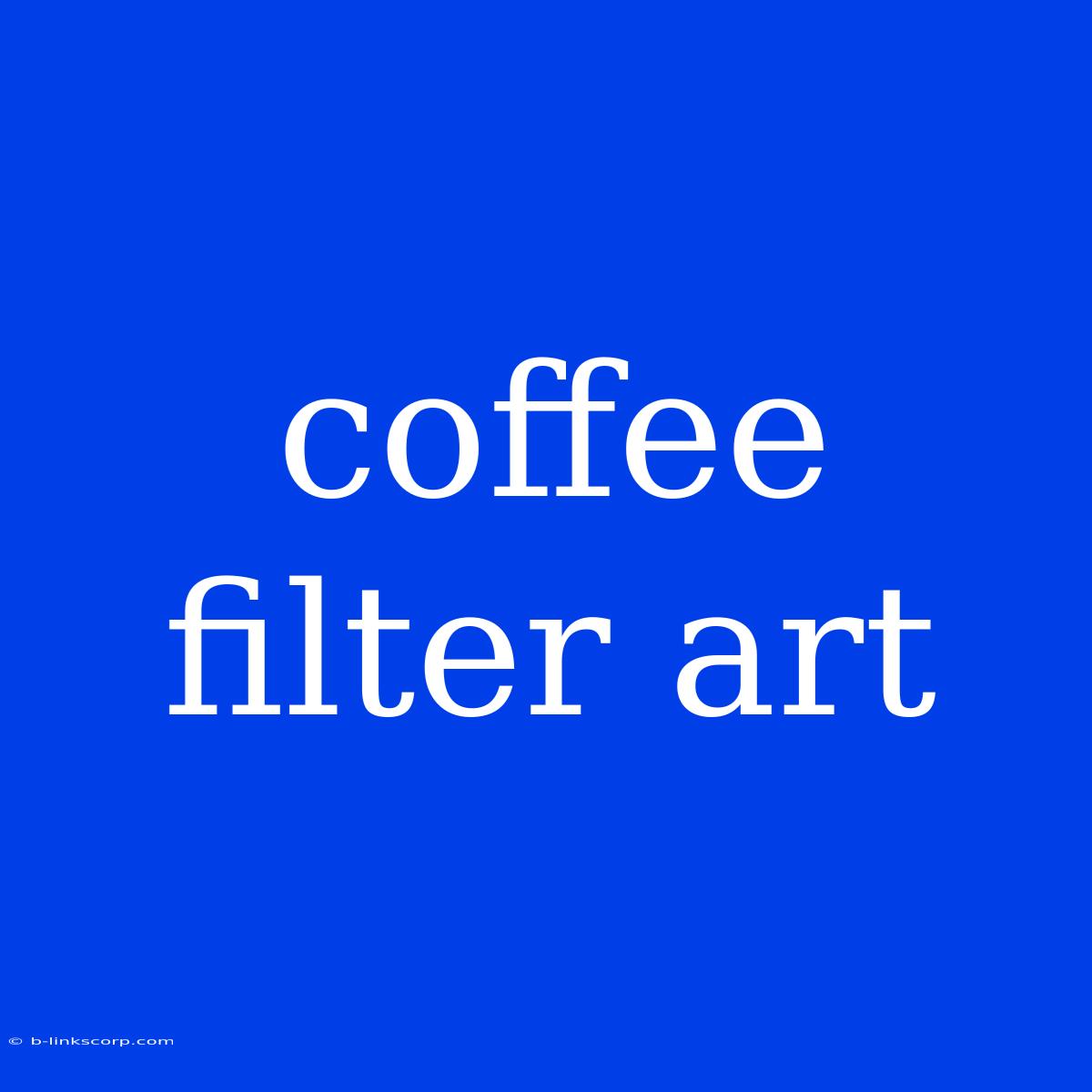 Coffee Filter Art