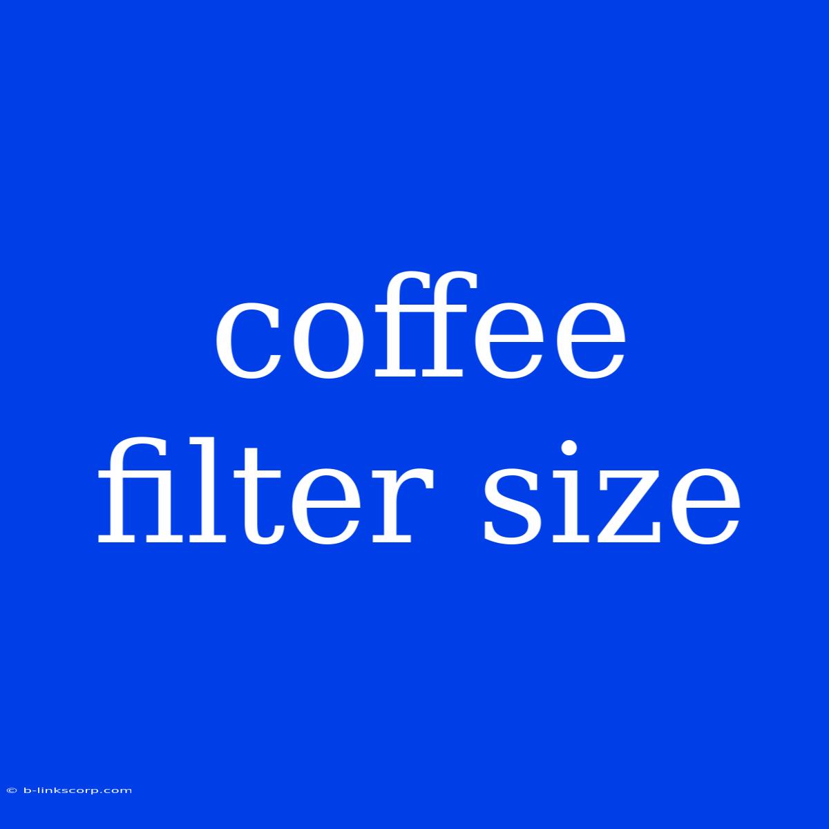 Coffee Filter Size