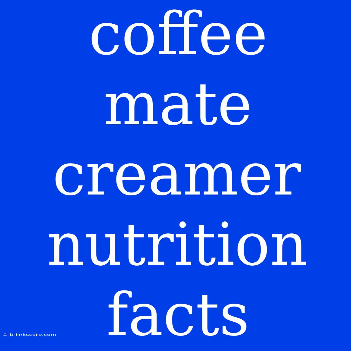 Coffee Mate Creamer Nutrition Facts