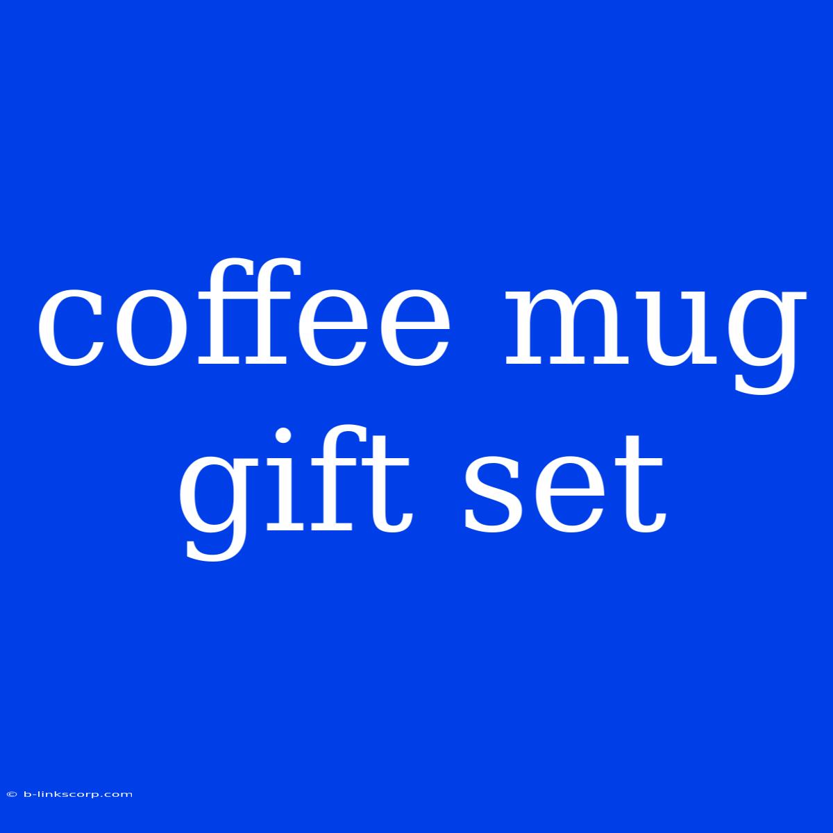 Coffee Mug Gift Set