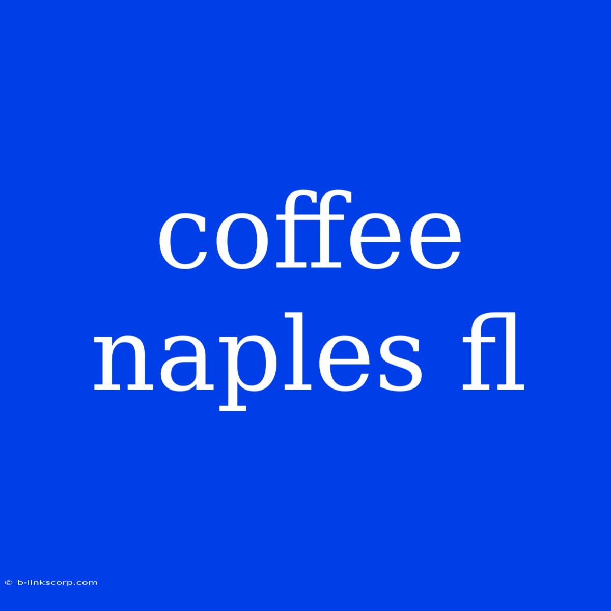 Coffee Naples Fl