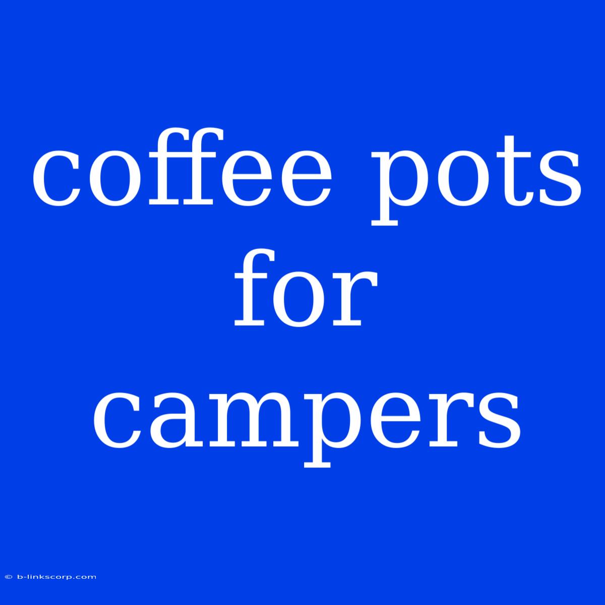 Coffee Pots For Campers