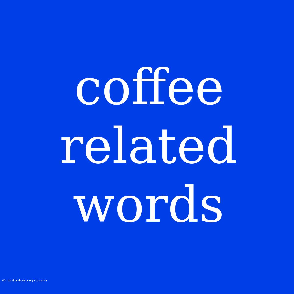 Coffee Related Words