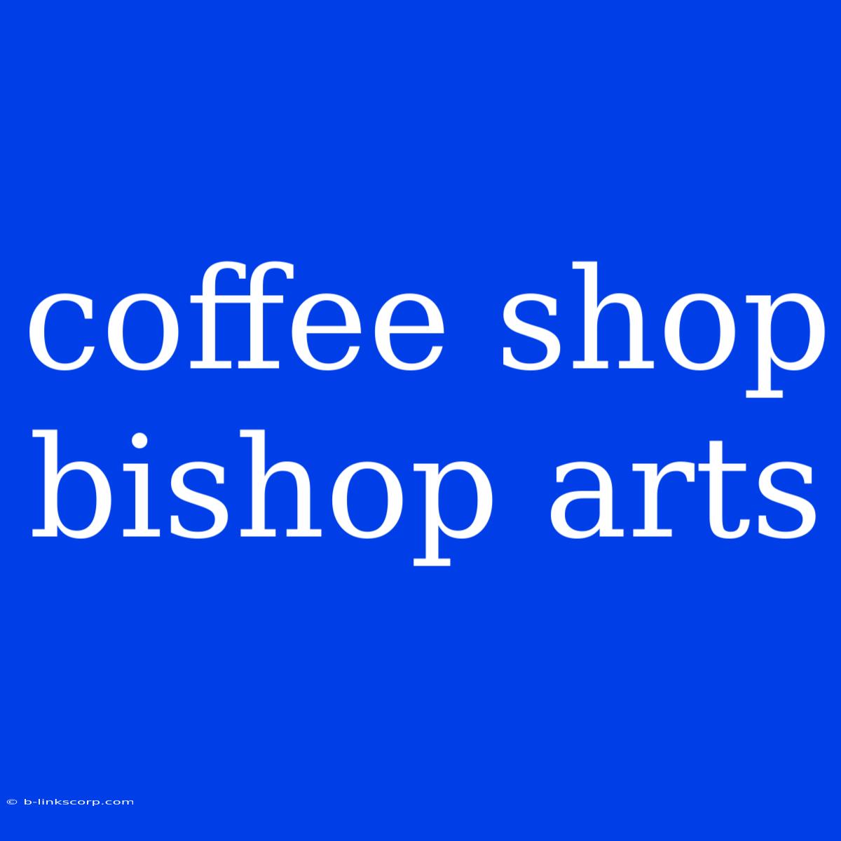 Coffee Shop Bishop Arts