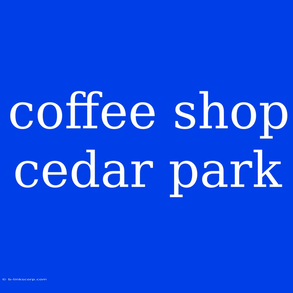 Coffee Shop Cedar Park