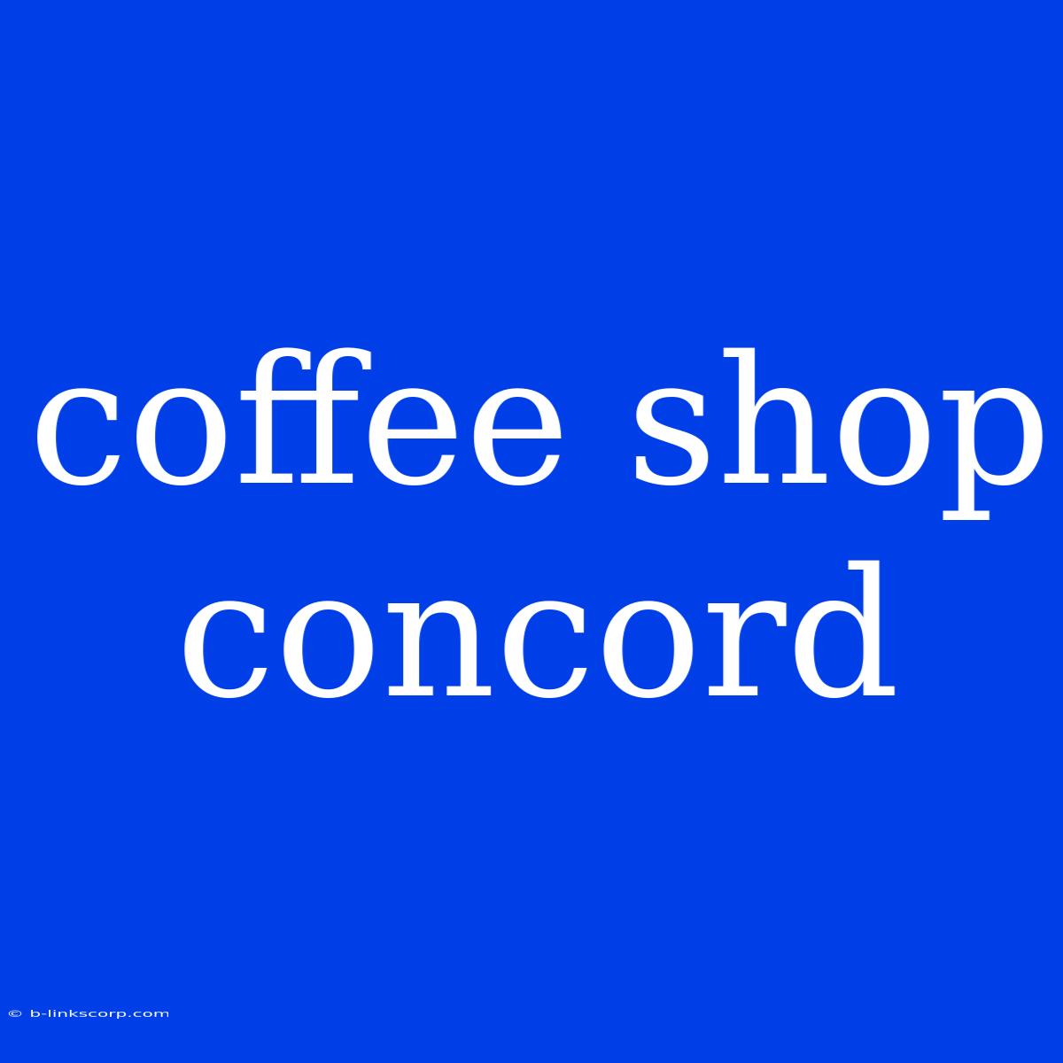 Coffee Shop Concord