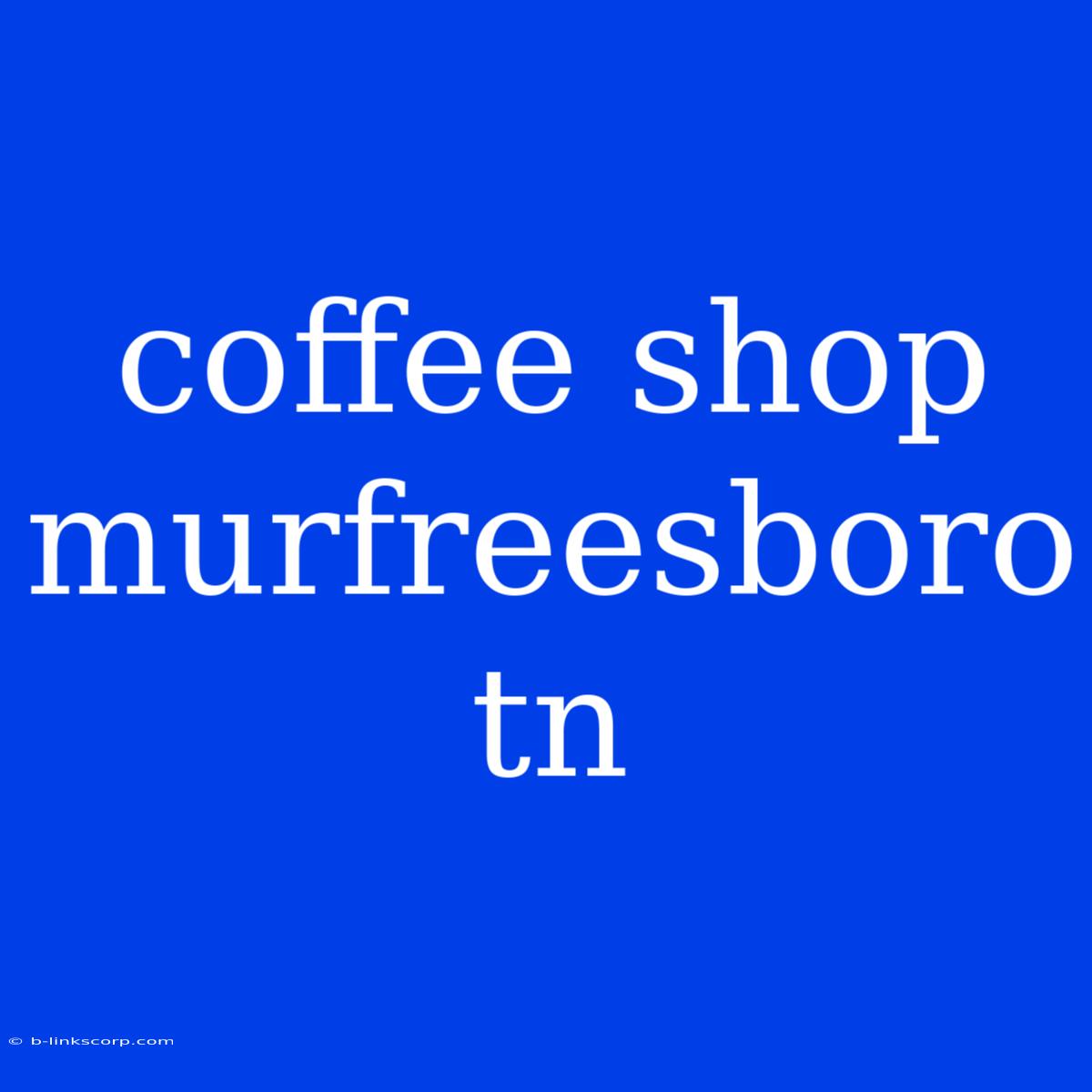 Coffee Shop Murfreesboro Tn