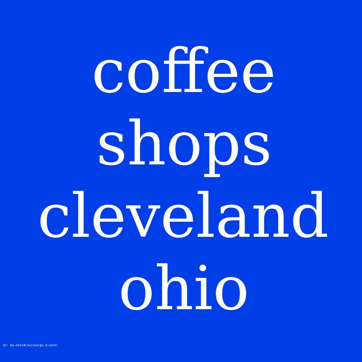 Coffee Shops Cleveland Ohio