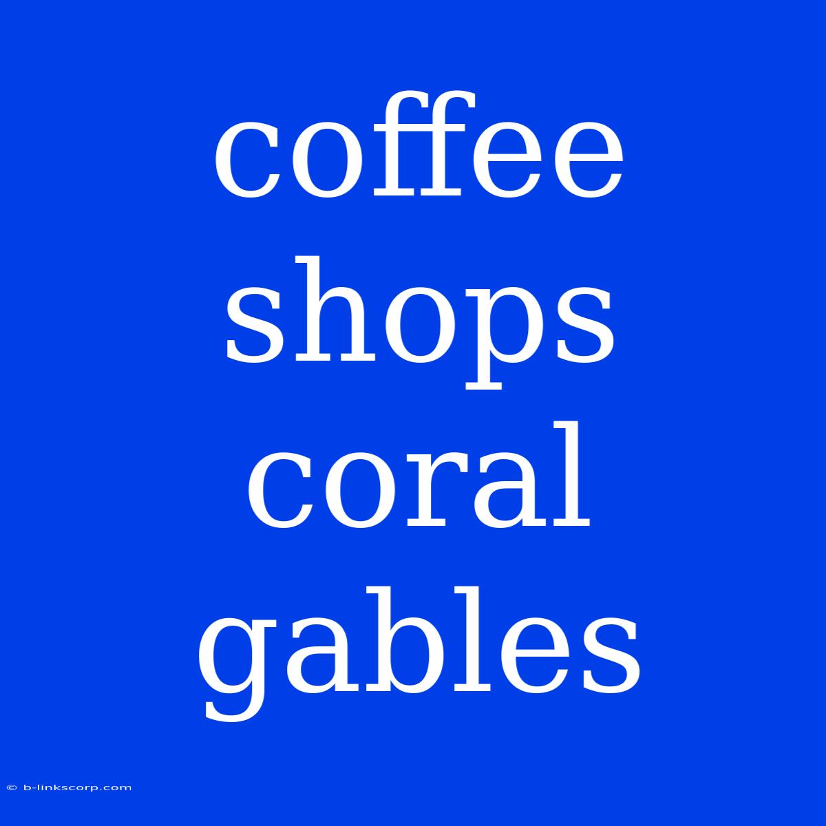 Coffee Shops Coral Gables