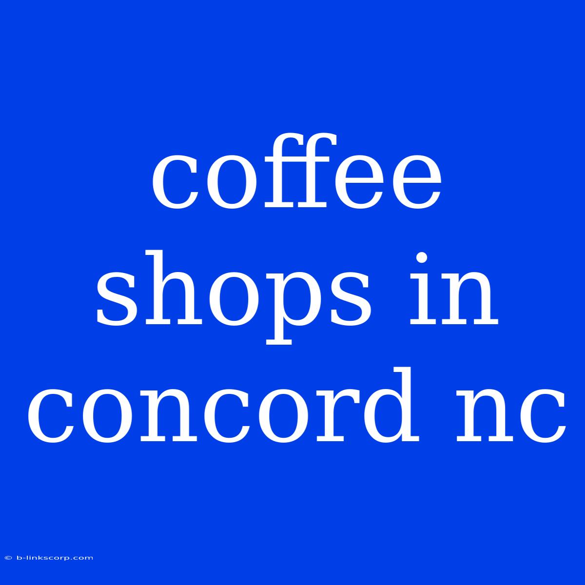 Coffee Shops In Concord Nc