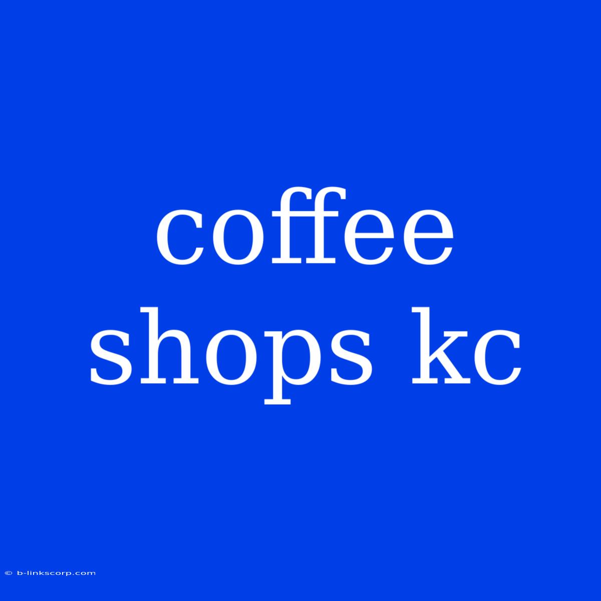 Coffee Shops Kc