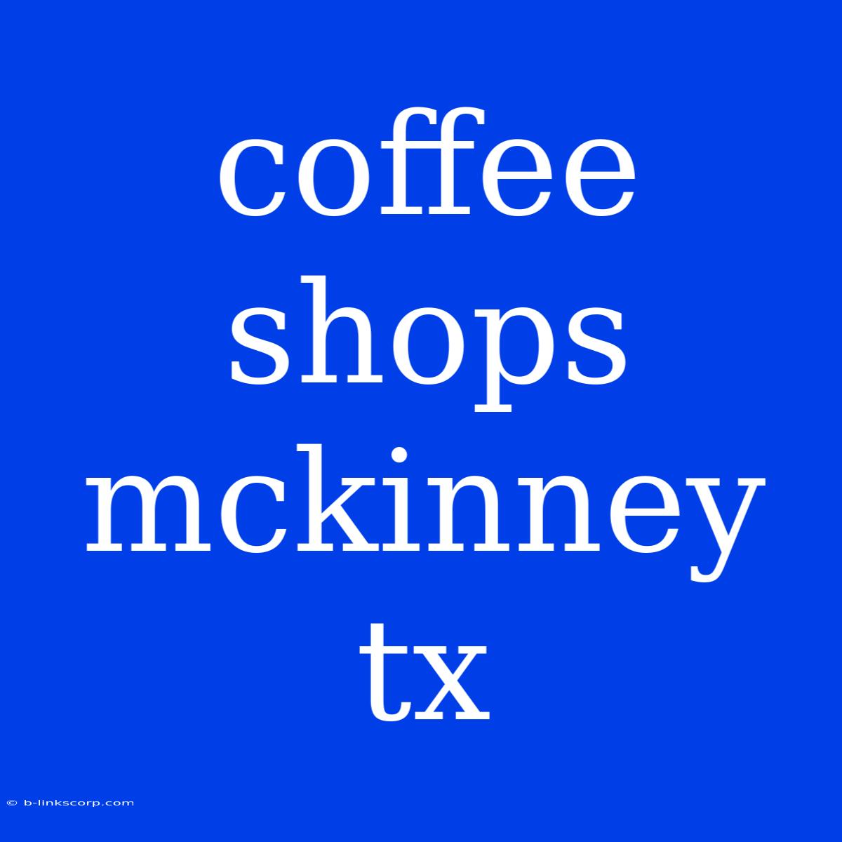 Coffee Shops Mckinney Tx