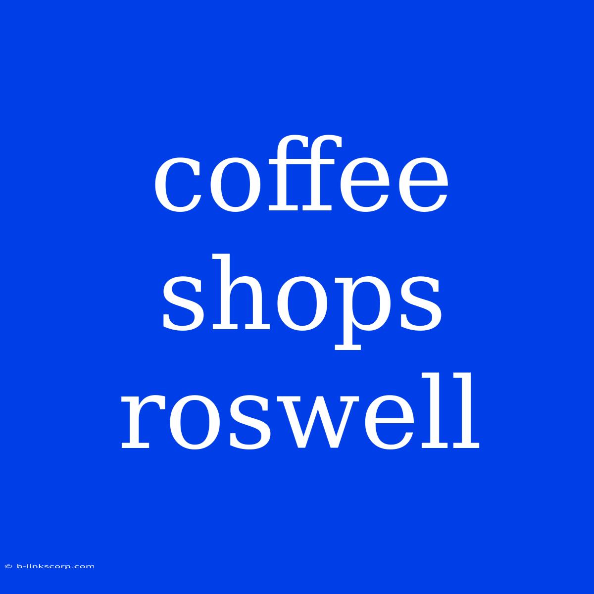 Coffee Shops Roswell