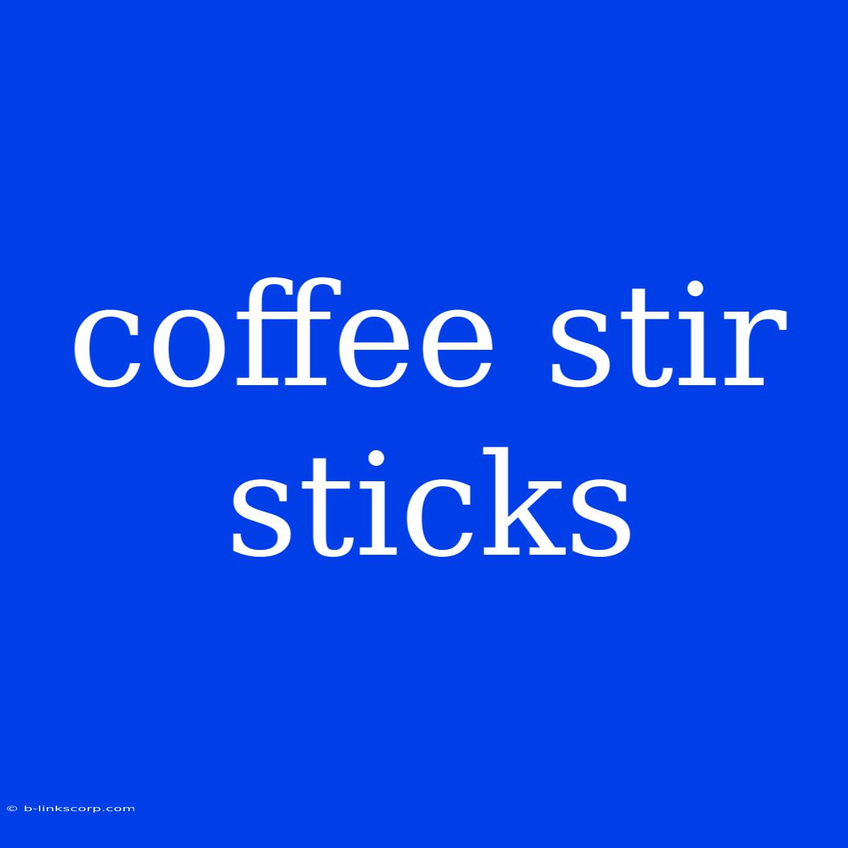 Coffee Stir Sticks