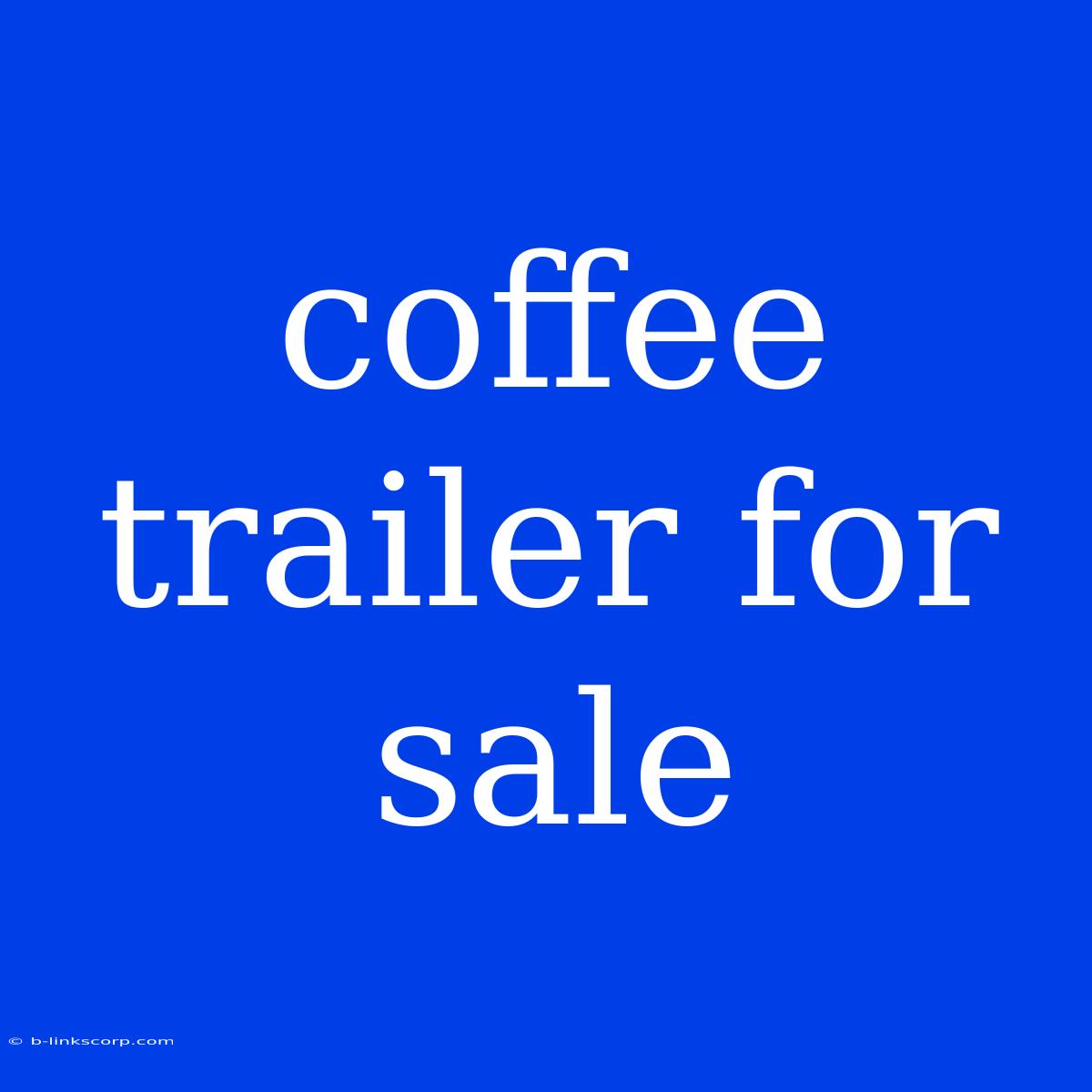 Coffee Trailer For Sale