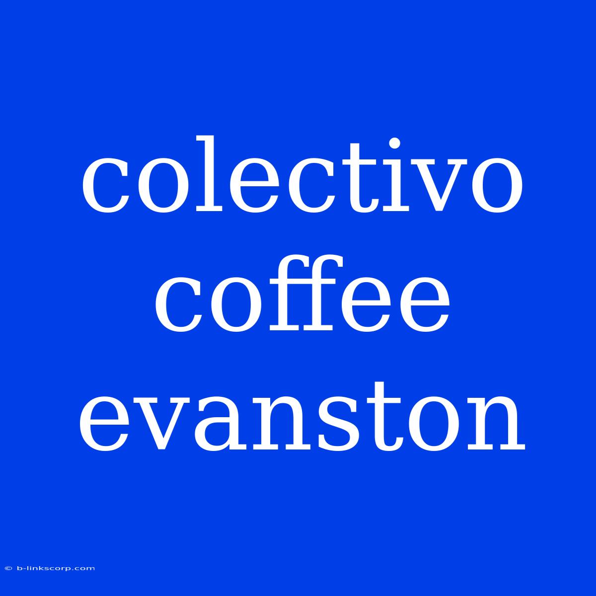 Colectivo Coffee Evanston