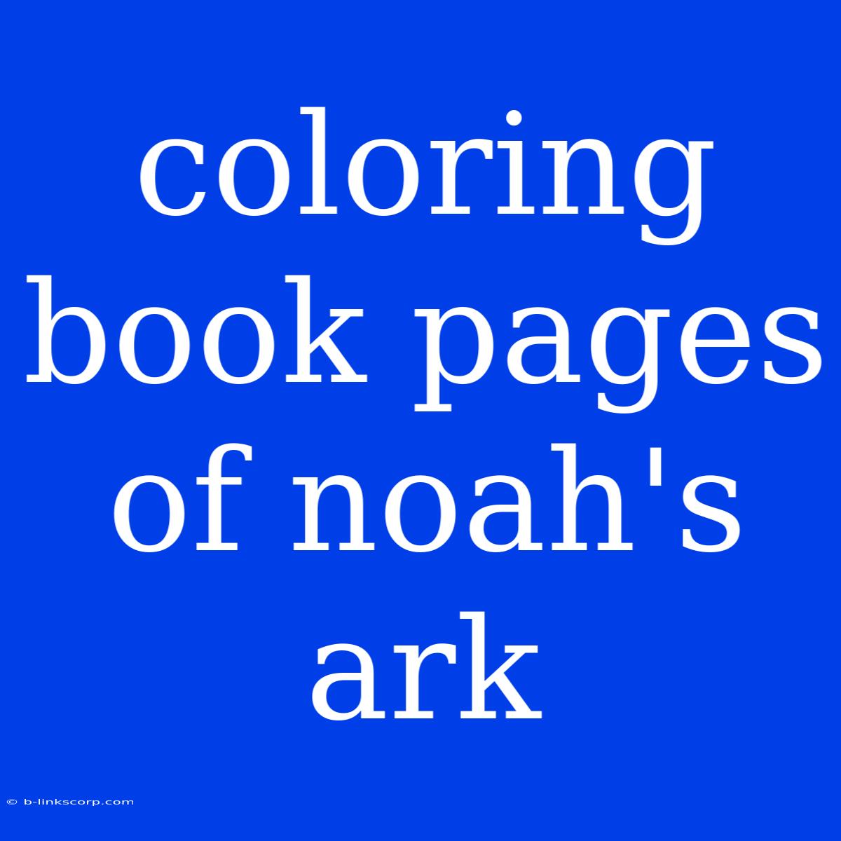 Coloring Book Pages Of Noah's Ark