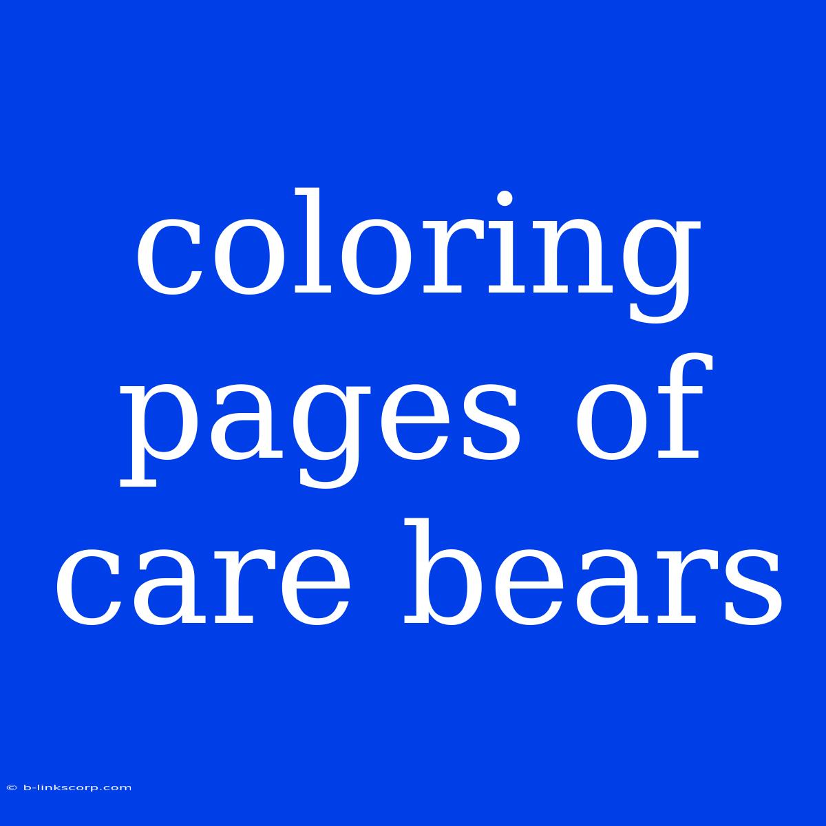 Coloring Pages Of Care Bears