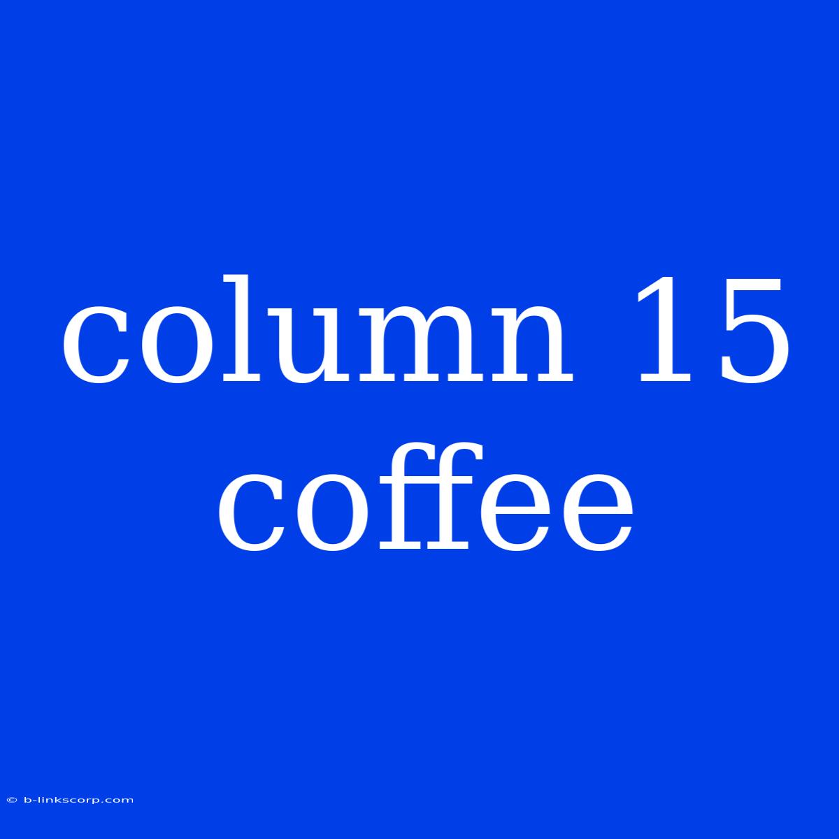 Column 15 Coffee