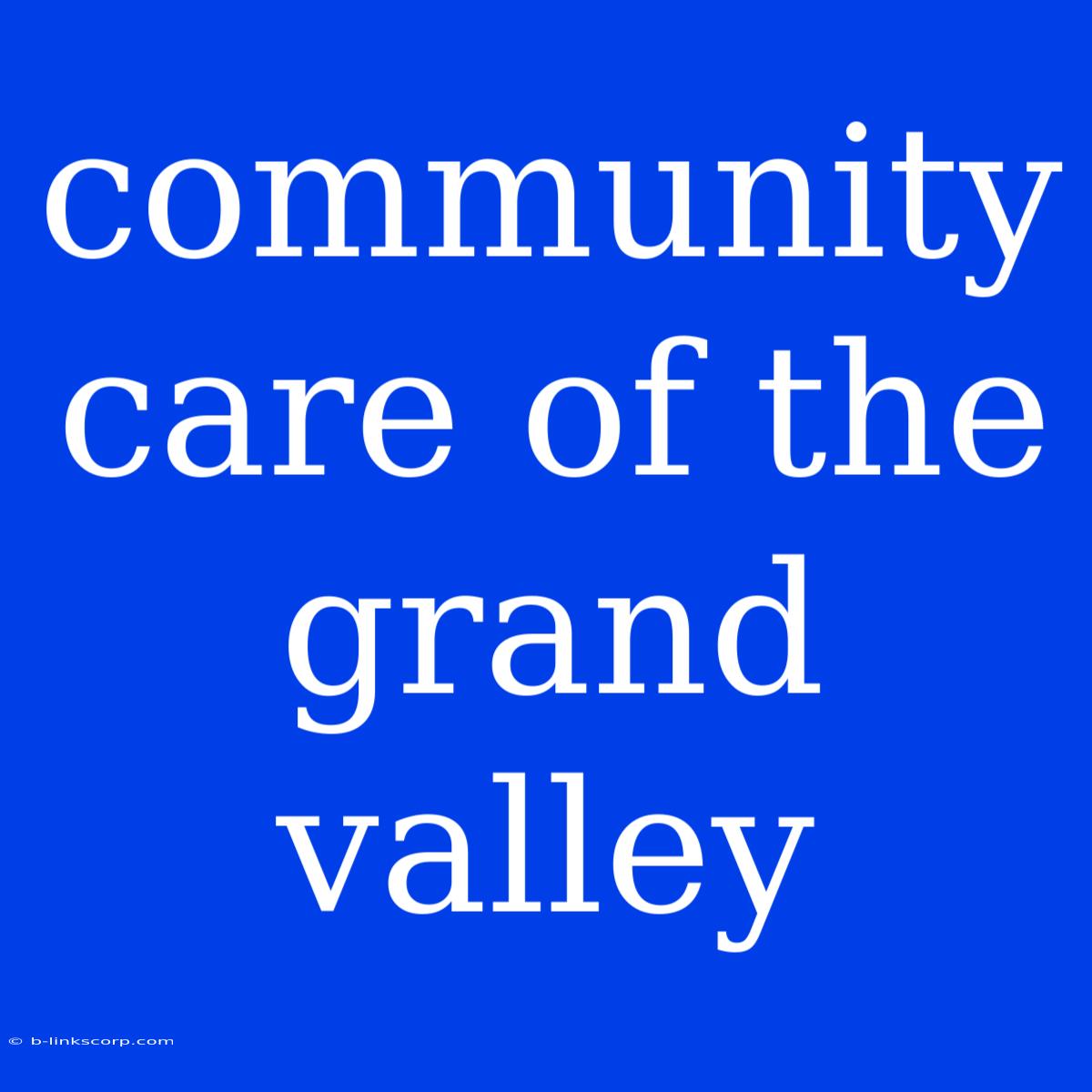 Community Care Of The Grand Valley