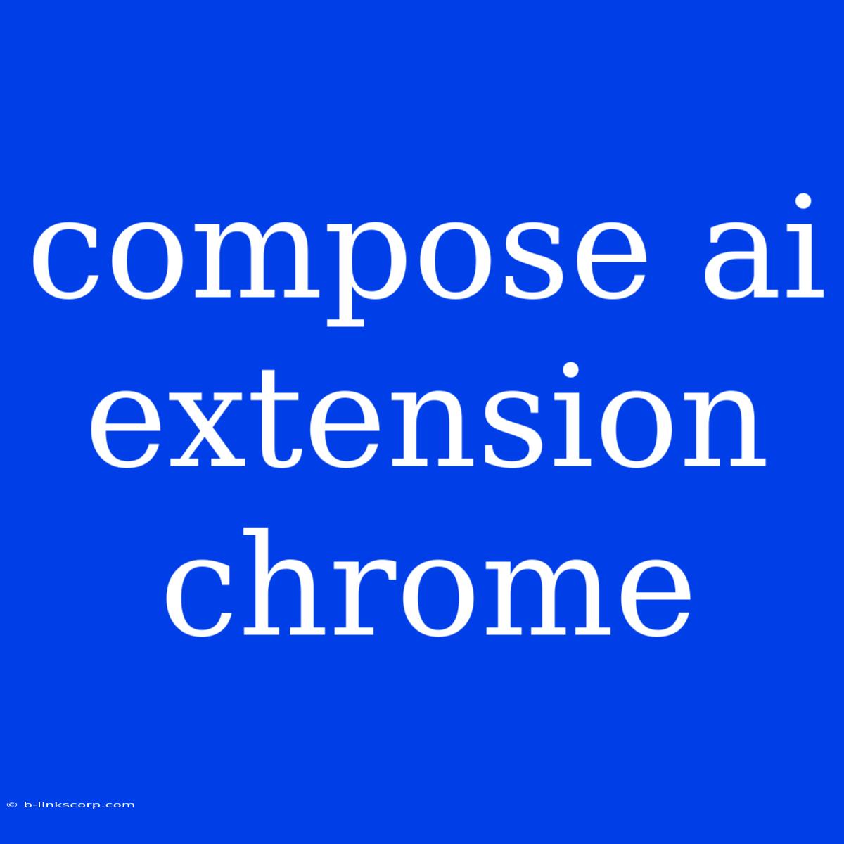 Compose Ai Extension Chrome