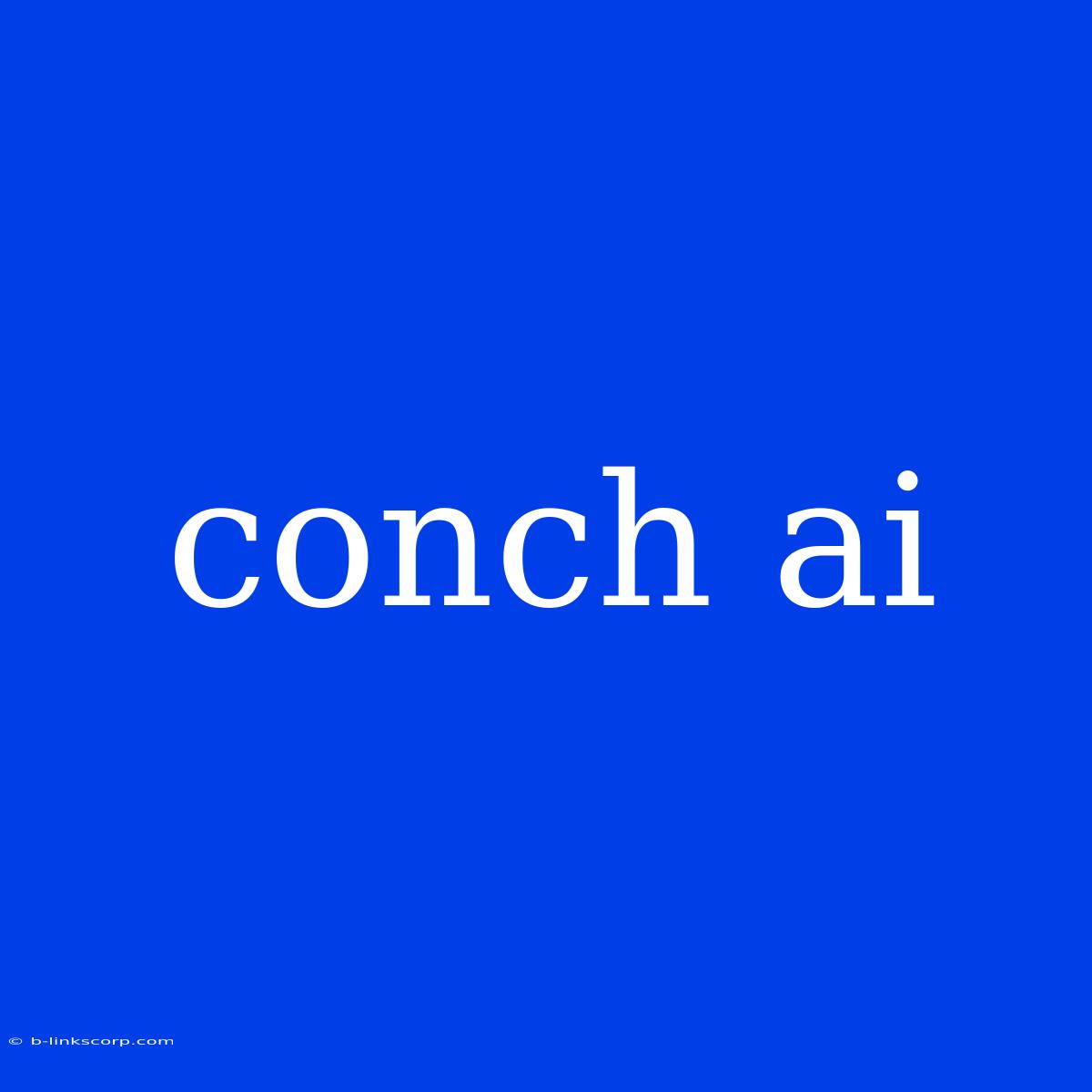 Conch Ai