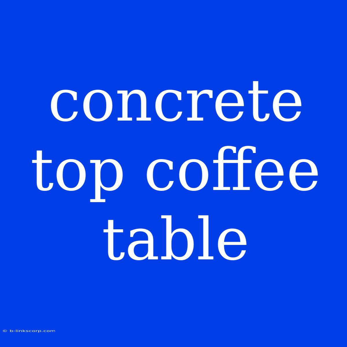 Concrete Top Coffee Table