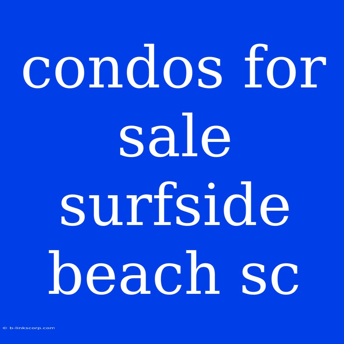 Condos For Sale Surfside Beach Sc