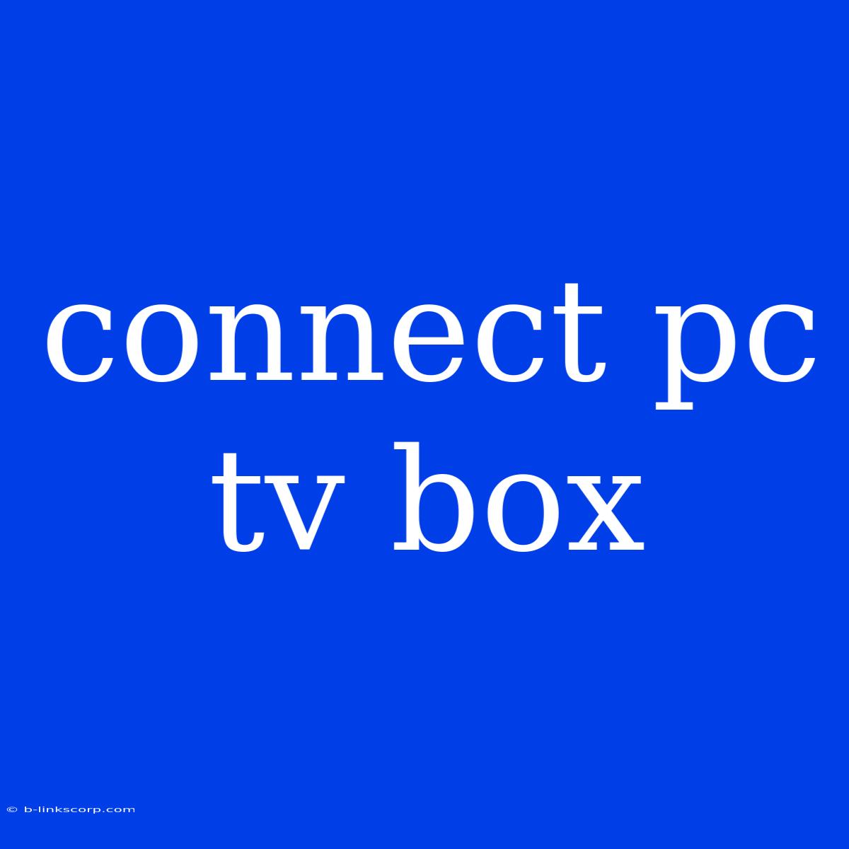 Connect Pc   Tv Box