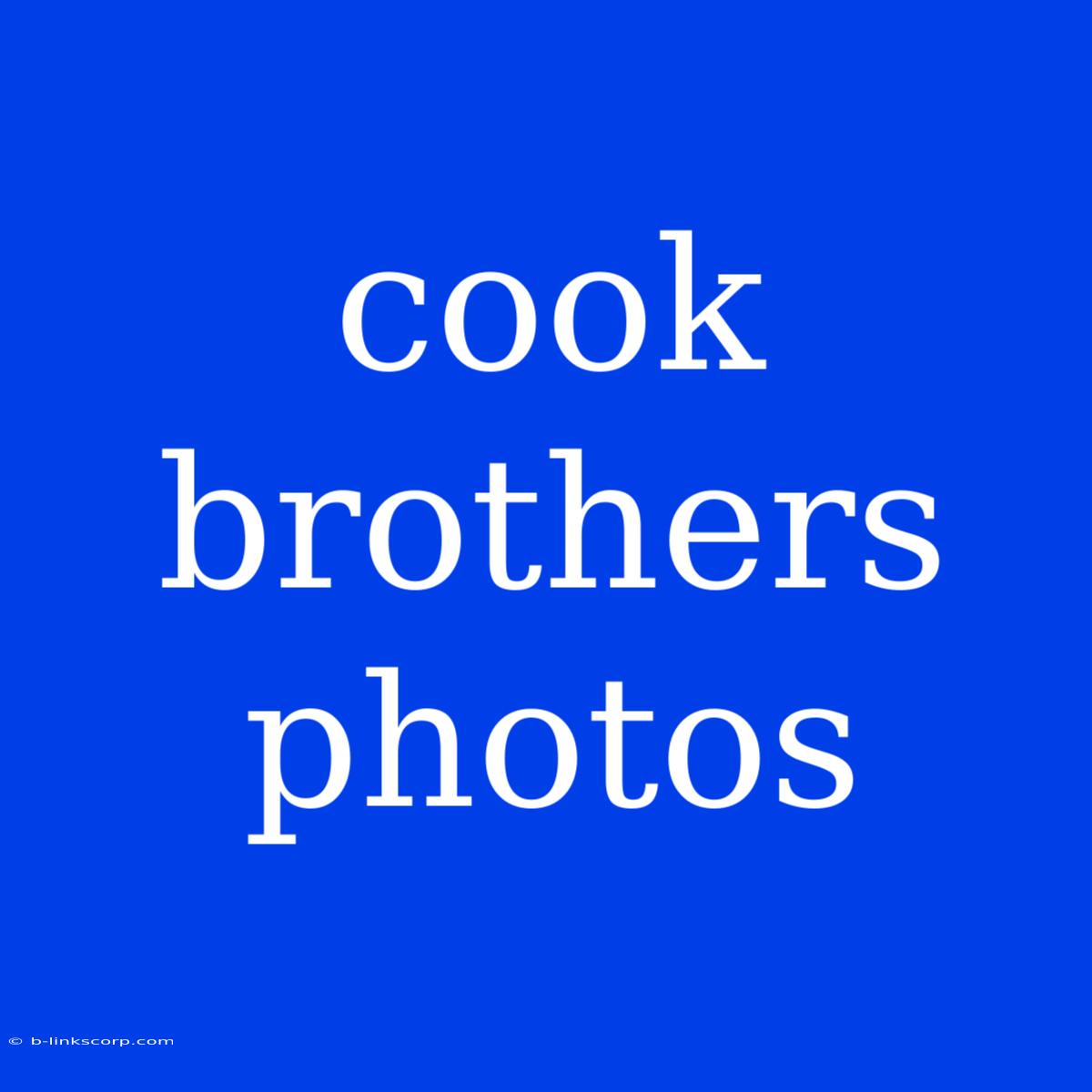 Cook Brothers Photos