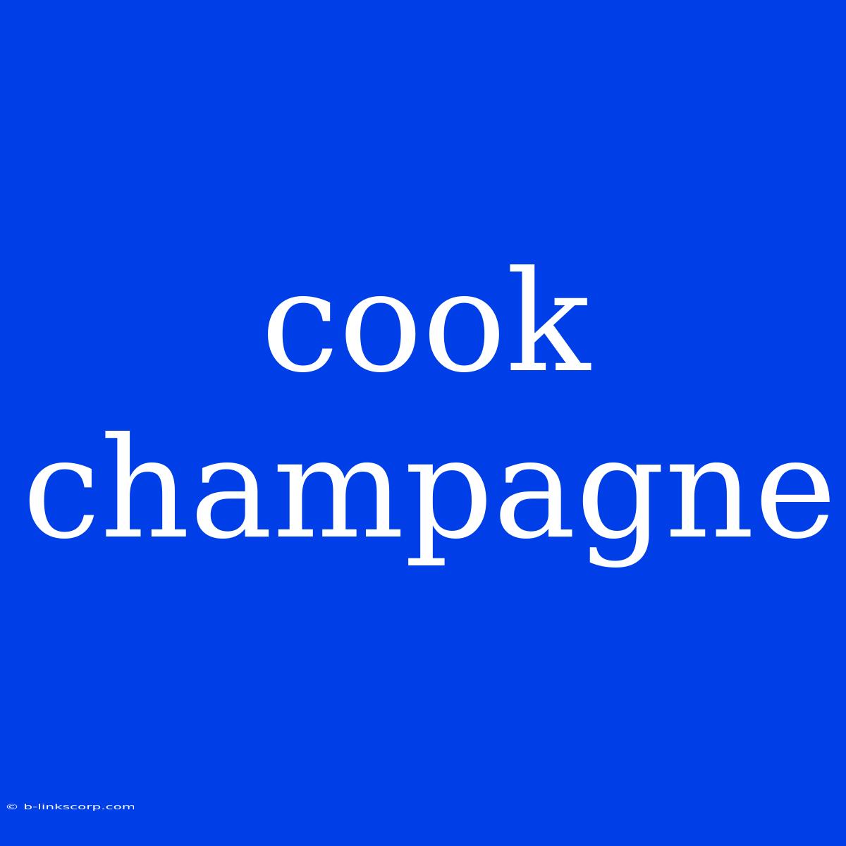 Cook Champagne