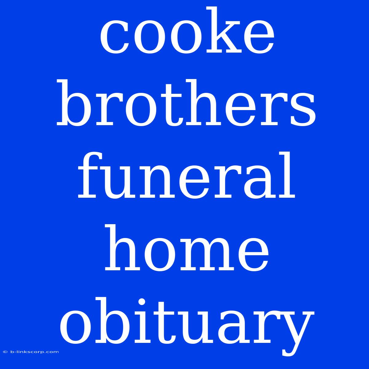 Cooke Brothers Funeral Home Obituary