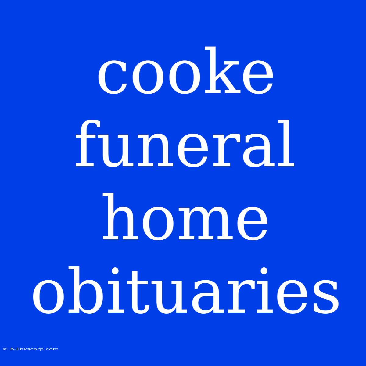 Cooke Funeral Home Obituaries