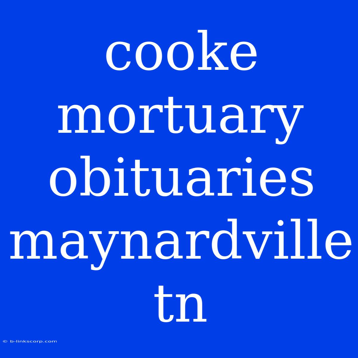 Cooke Mortuary Obituaries Maynardville Tn