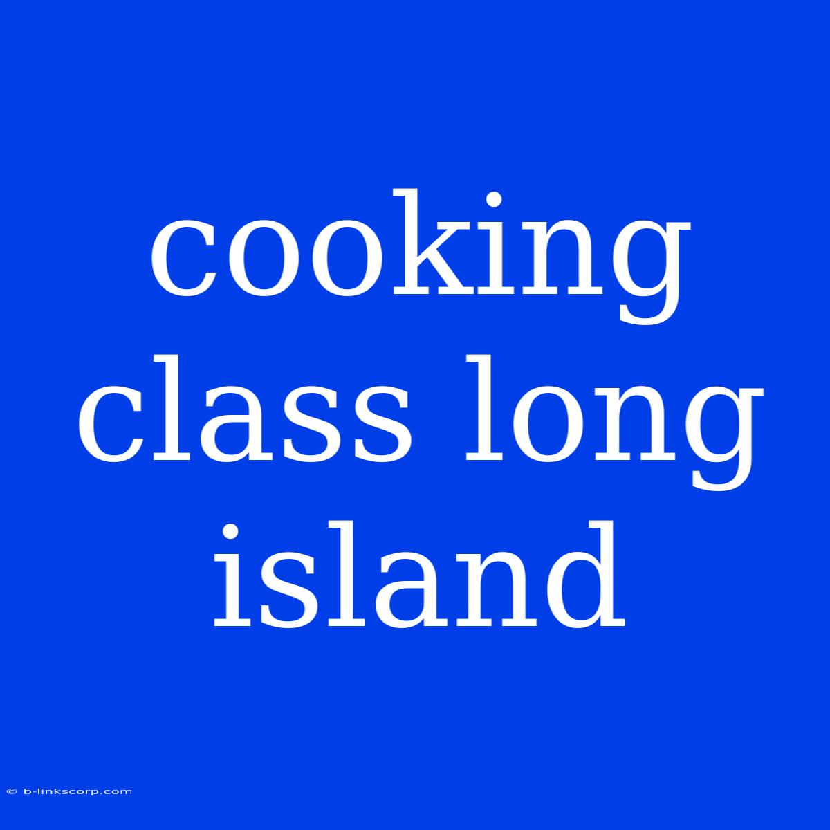 Cooking Class Long Island