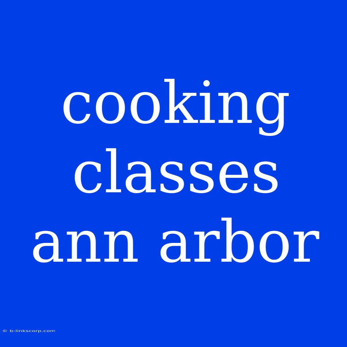 Cooking Classes Ann Arbor