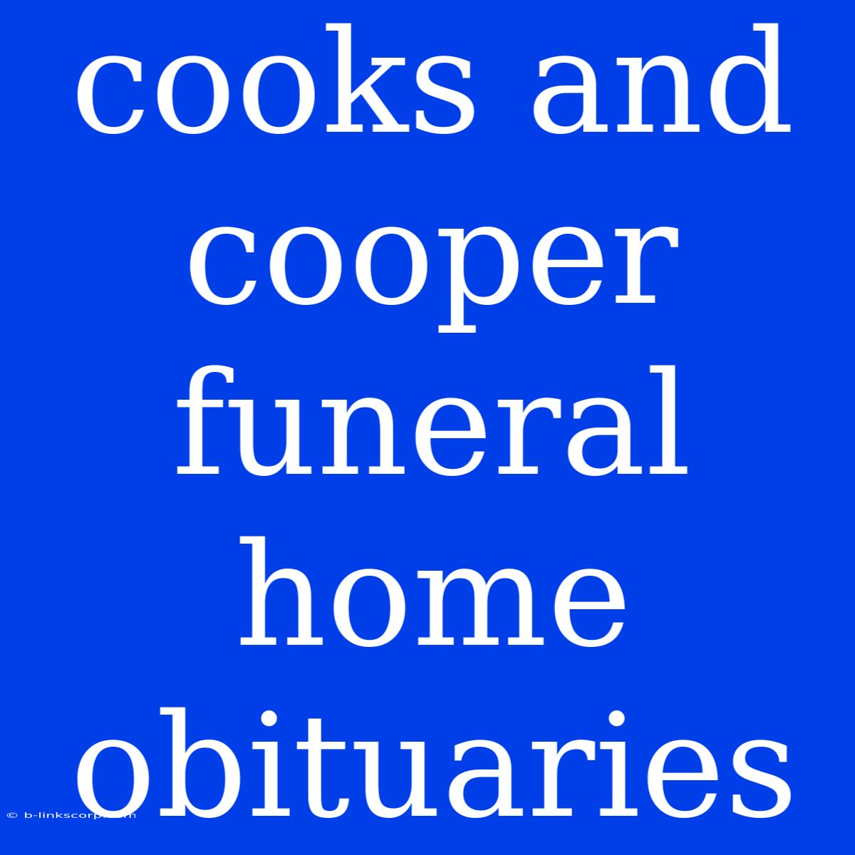 Cooks And Cooper Funeral Home Obituaries