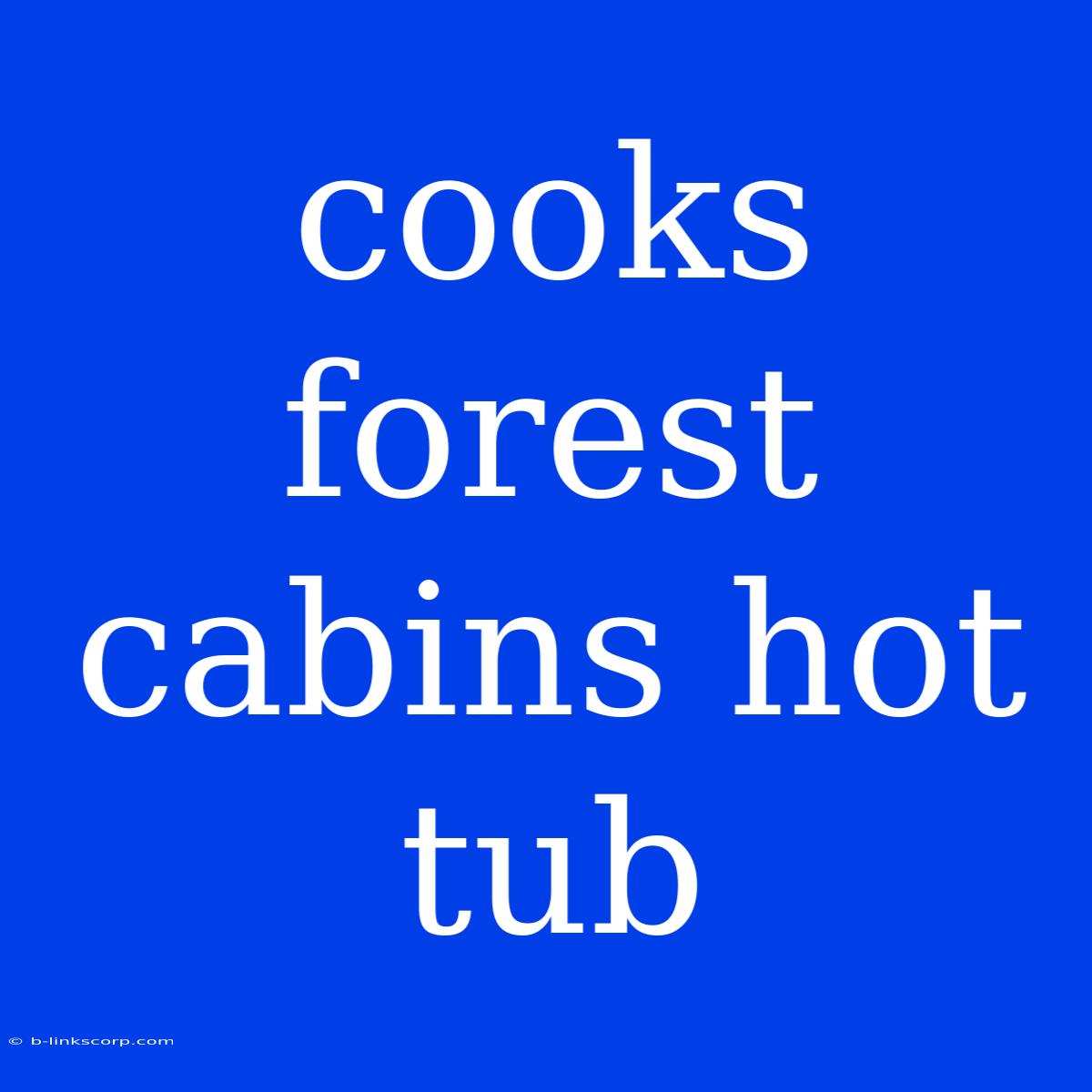 Cooks Forest Cabins Hot Tub