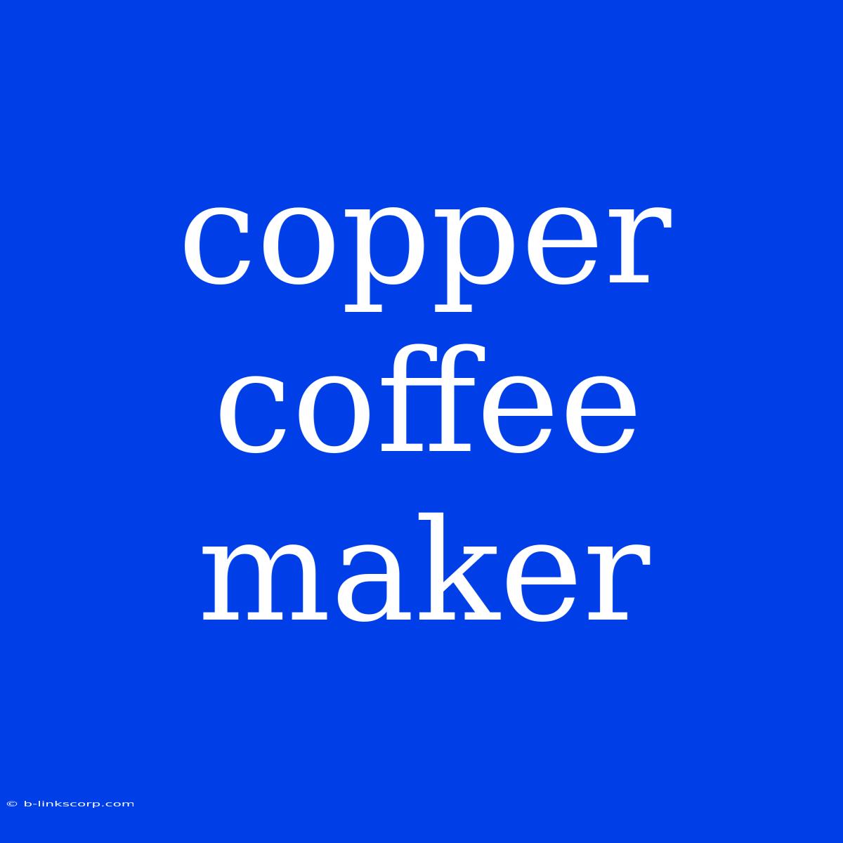 Copper Coffee Maker