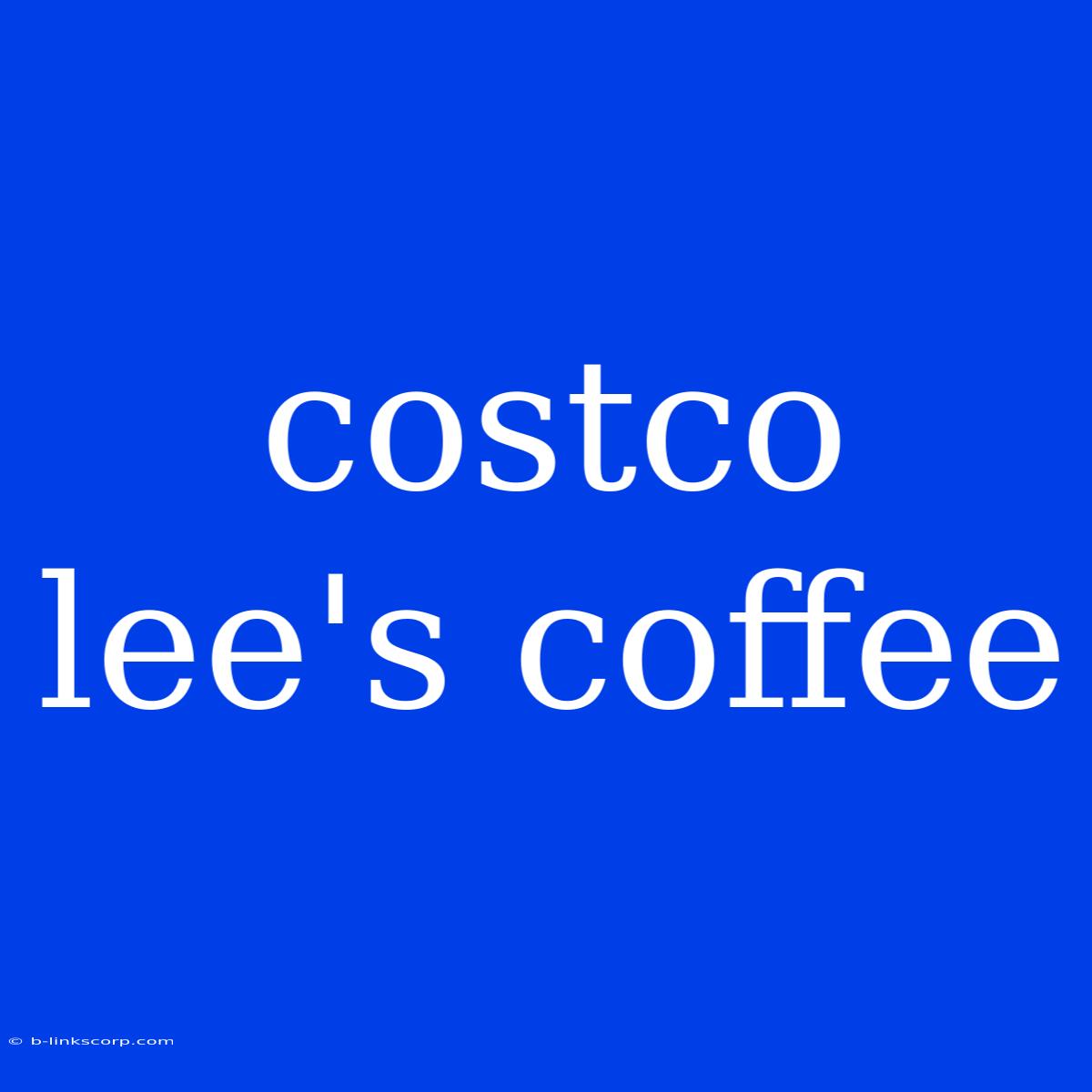 Costco Lee's Coffee