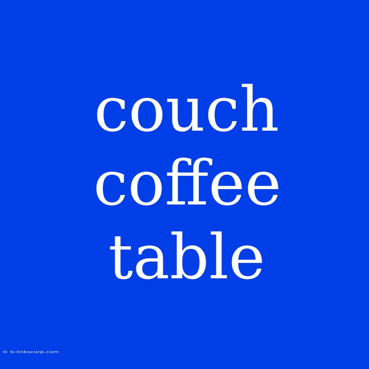 Couch Coffee Table