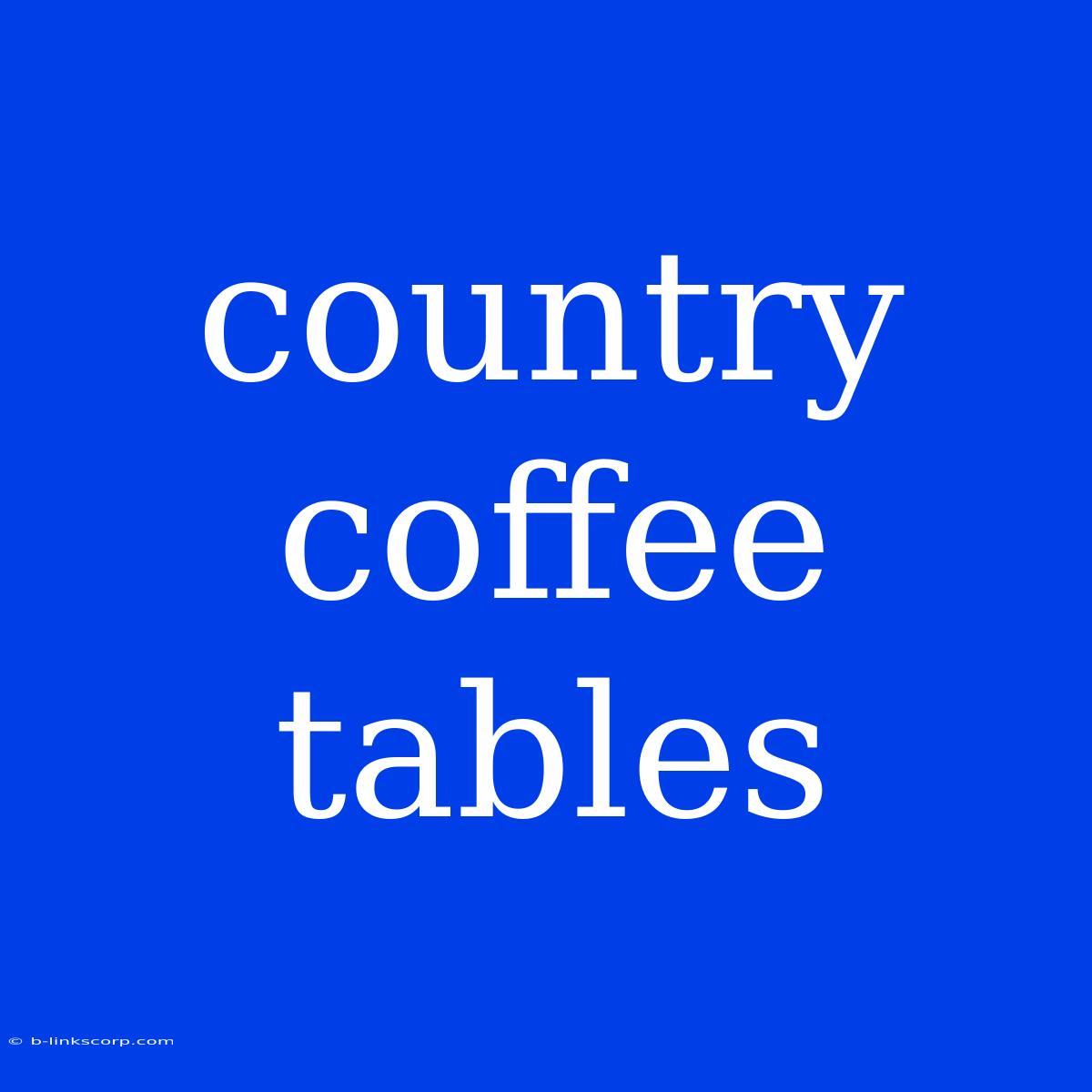 Country Coffee Tables