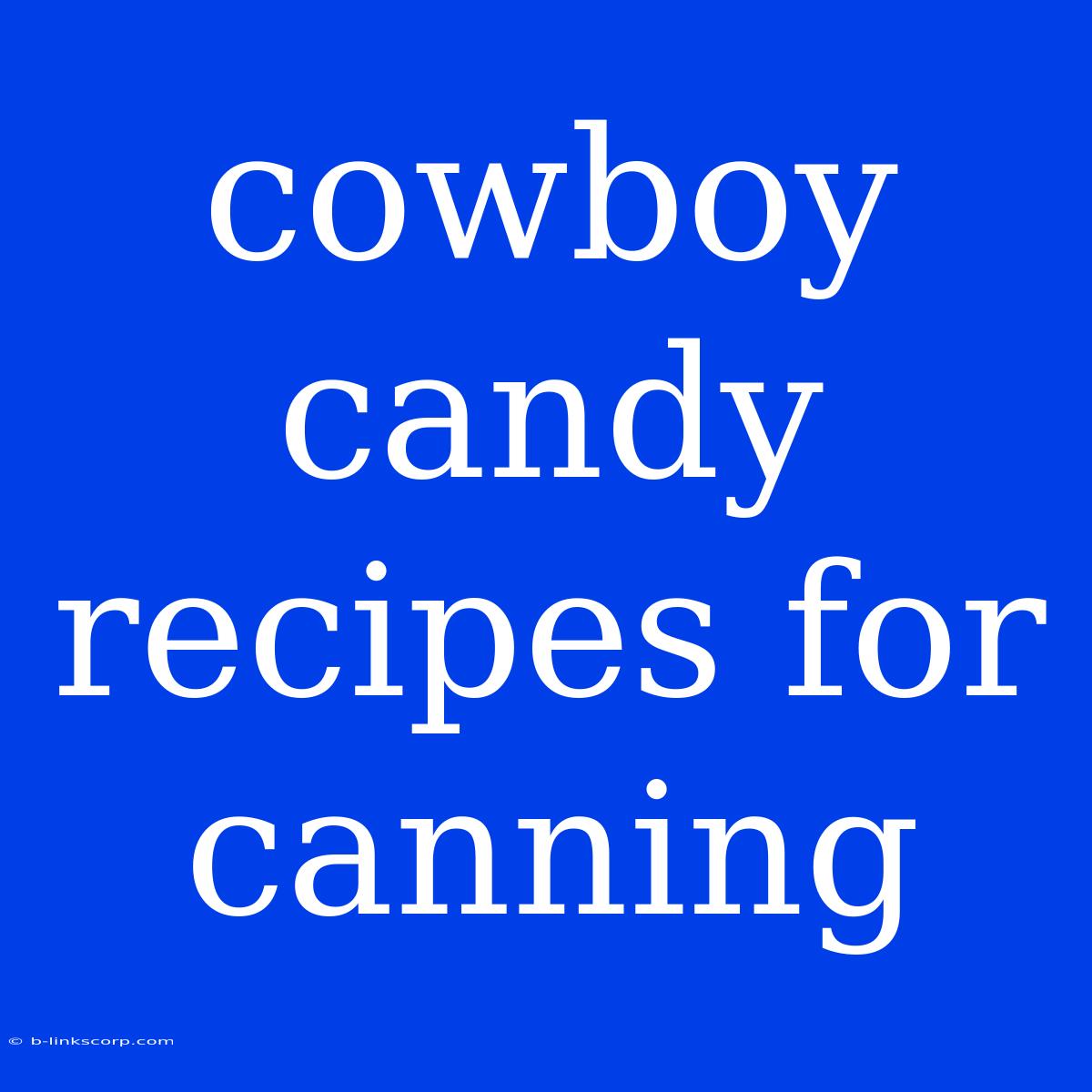 Cowboy Candy Recipes For Canning