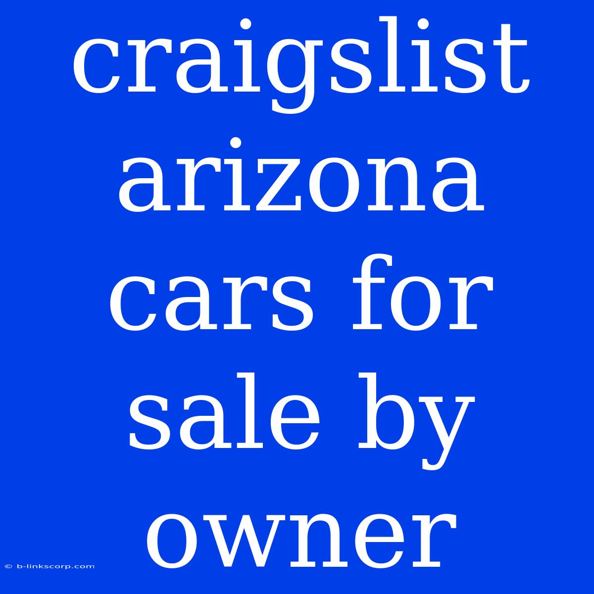 Craigslist Arizona Cars For Sale By Owner