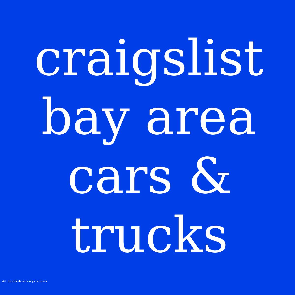 Craigslist Bay Area Cars & Trucks