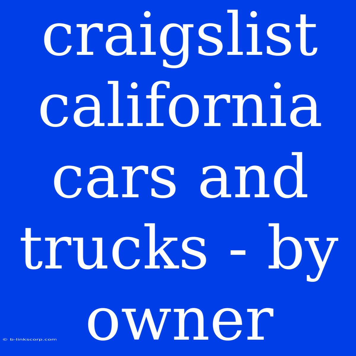 Craigslist California Cars And Trucks - By Owner