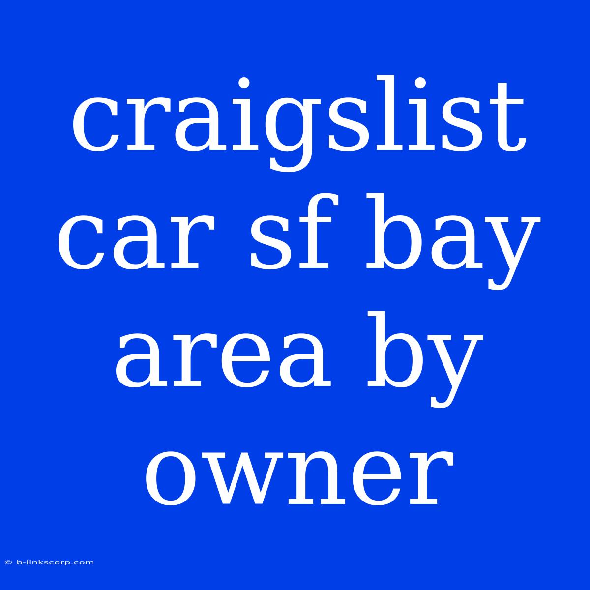 Craigslist Car Sf Bay Area By Owner