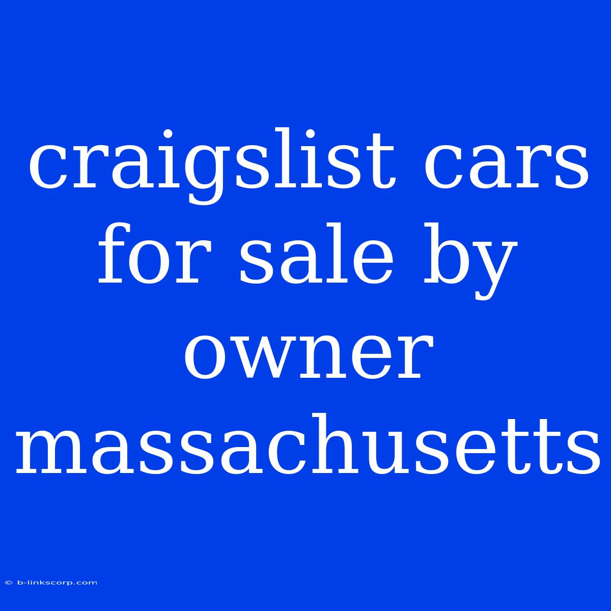 Craigslist Cars For Sale By Owner Massachusetts