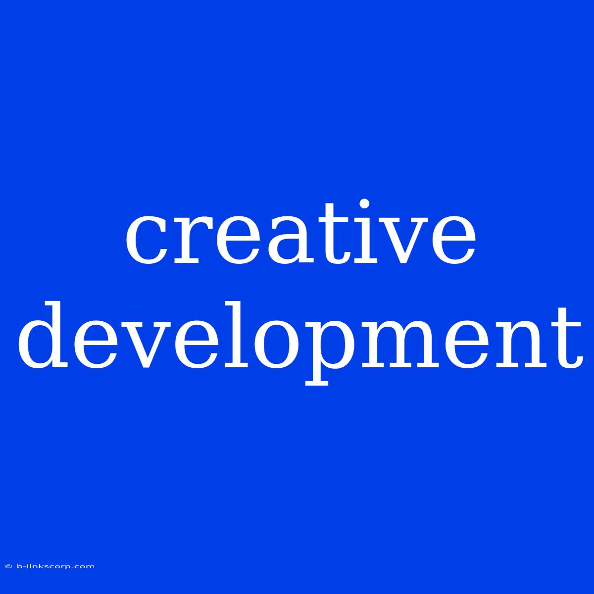 Creative Development