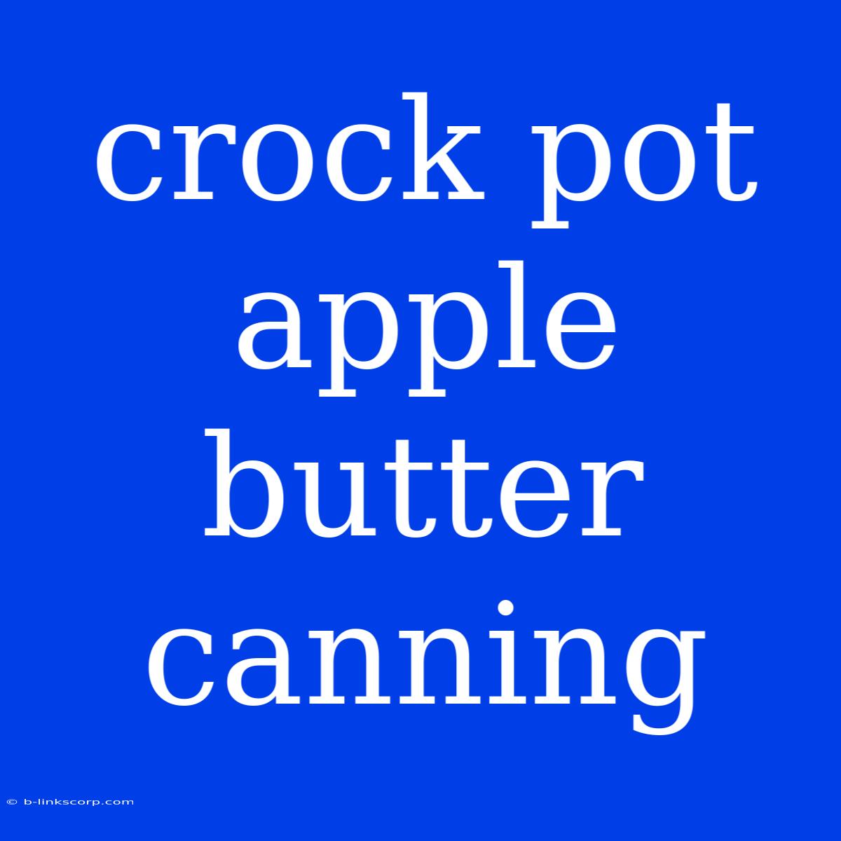 Crock Pot Apple Butter Canning